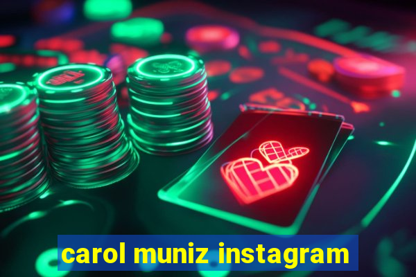 carol muniz instagram